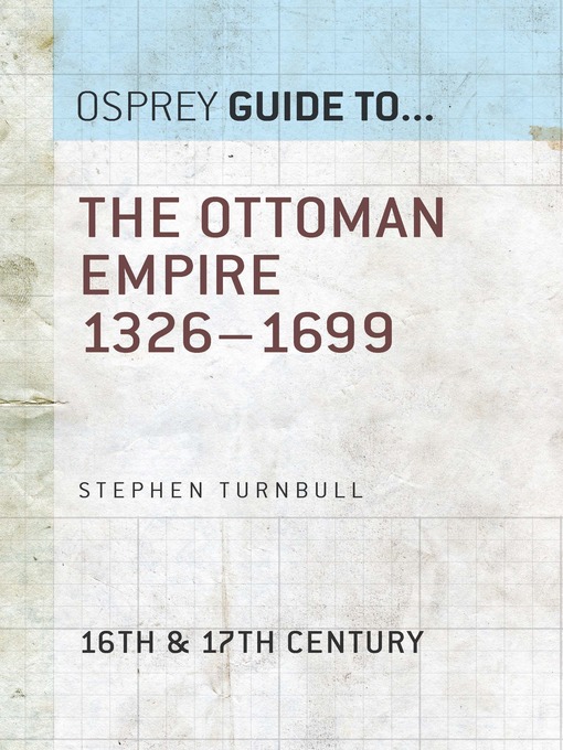 Title details for The Ottoman Empire 1326–1699 by Stephen Turnbull - Available